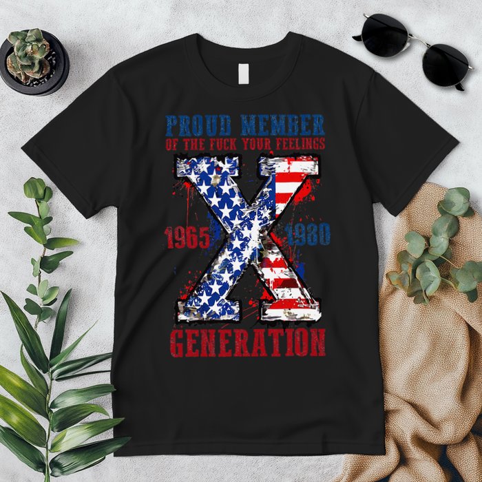 Proud Member Of The Fck Your Feelings X Generation 1965 1980 Premium T-Shirt