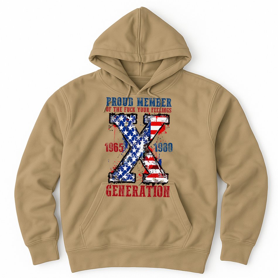 Proud Member Of The Fck Your Feelings X Generation 1965 1980 Hoodie
