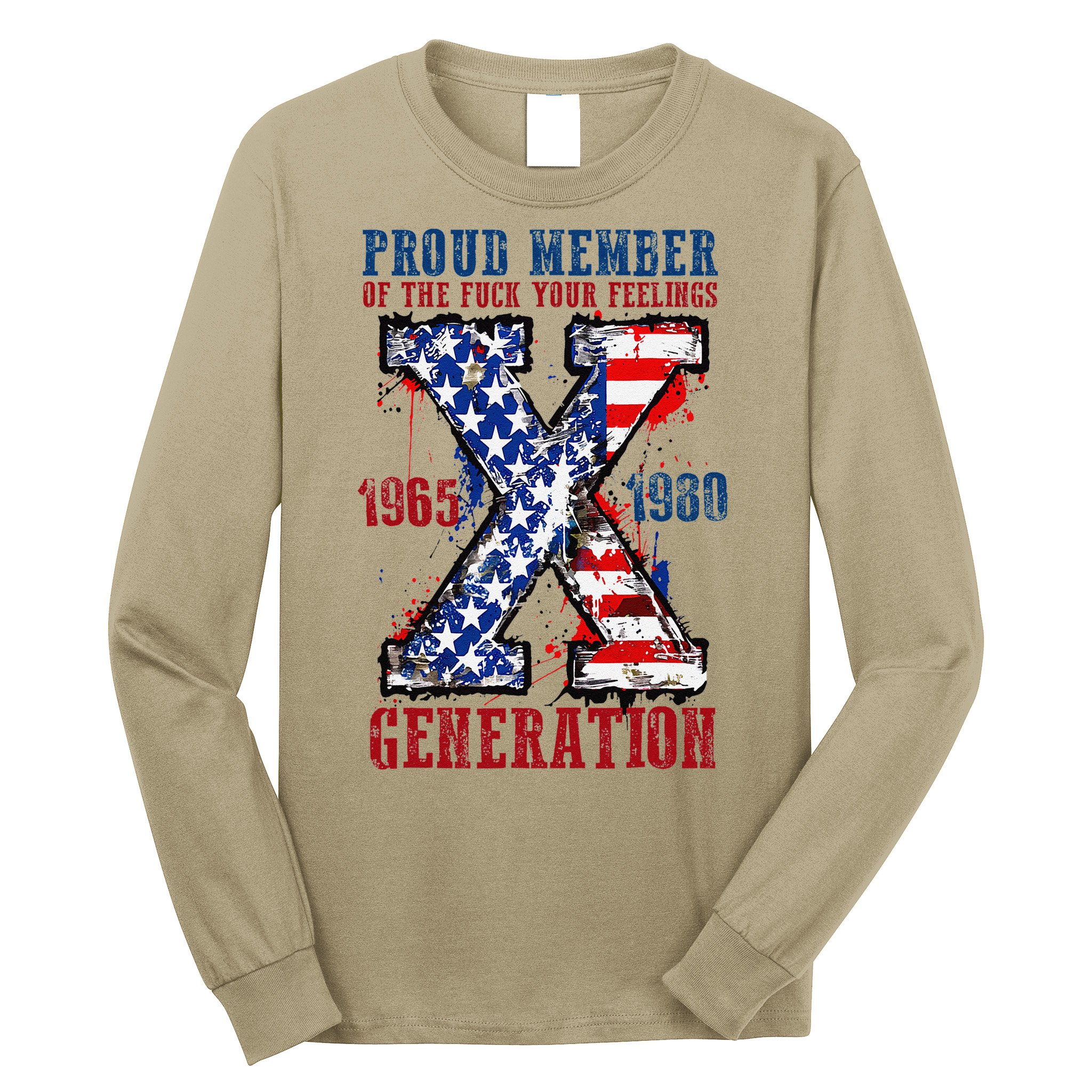 Proud Member Of The Fck Your Feelings X Generation 1965 1980 Long Sleeve Shirt
