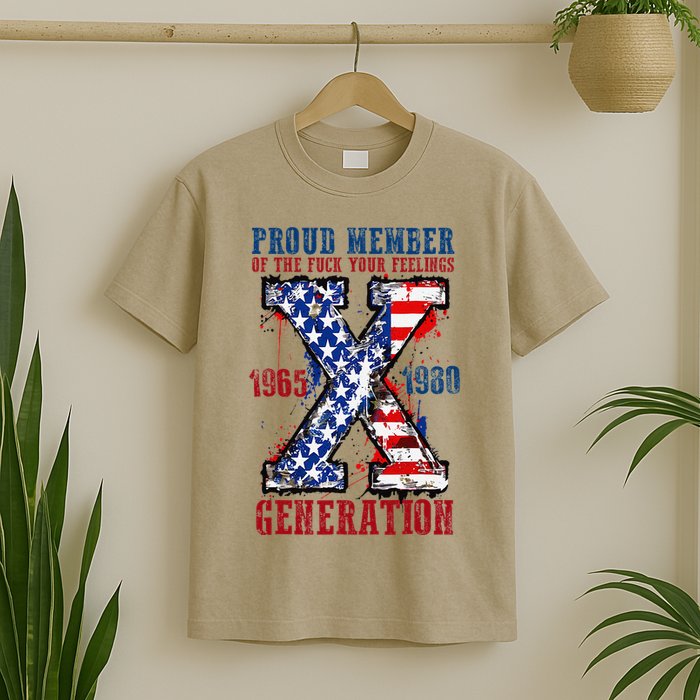 Proud Member Of The Fck Your Feelings X Generation 1965 1980 T-Shirt