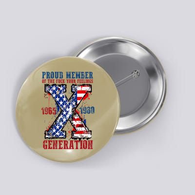 Proud Member Of The Fck Your Feelings X Generation 1965 1980 Button