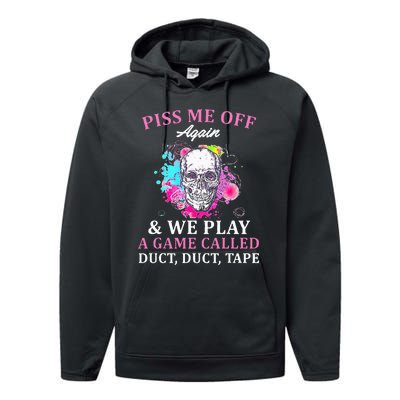 Piss Me Off Again And We Play A Game Called Duct Tape Skull Performance Fleece Hoodie