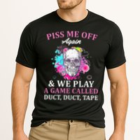 Piss Me Off Again And We Play A Game Called Duct Tape Skull Cooling Performance Crew T-Shirt