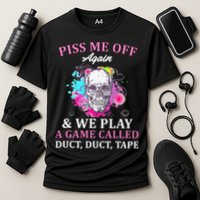 Piss Me Off Again And We Play A Game Called Duct Tape Skull Cooling Performance Crew T-Shirt