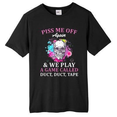 Piss Me Off Again And We Play A Game Called Duct Tape Skull Tall Fusion ChromaSoft Performance T-Shirt