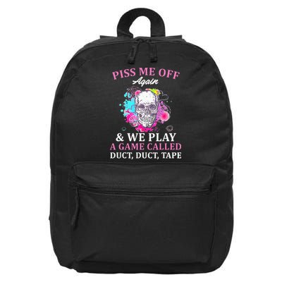 Piss Me Off Again And We Play A Game Called Duct Tape Skull 16 in Basic Backpack