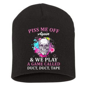 Piss Me Off Again And We Play A Game Called Duct Tape Skull Short Acrylic Beanie