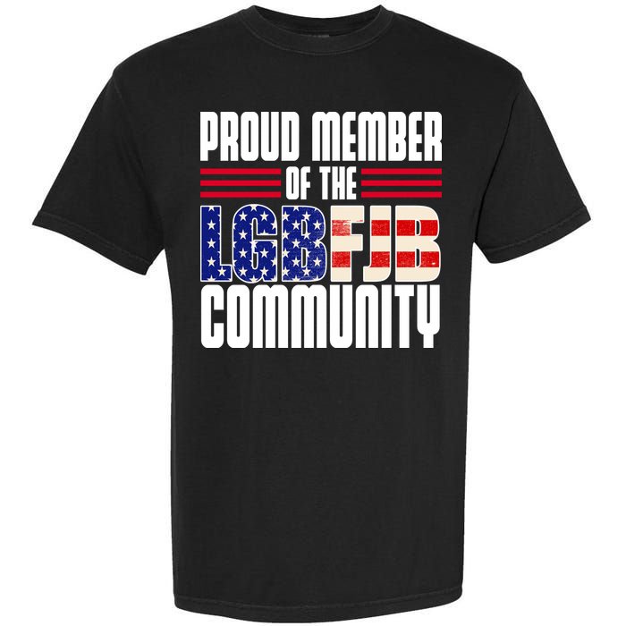 Proud Member Of The LGBFJB Community Garment-Dyed Heavyweight T-Shirt