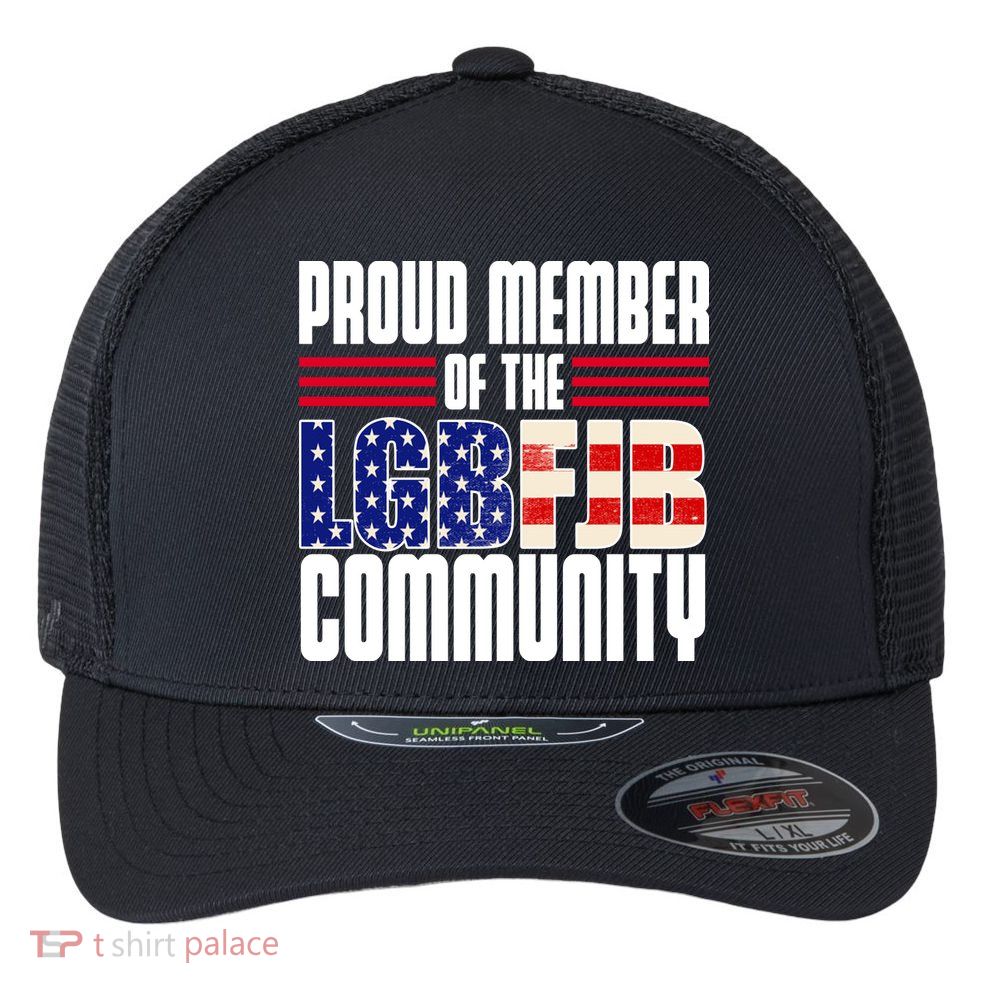 Proud Member Of The LGBFJB Community Flexfit Unipanel Trucker Cap