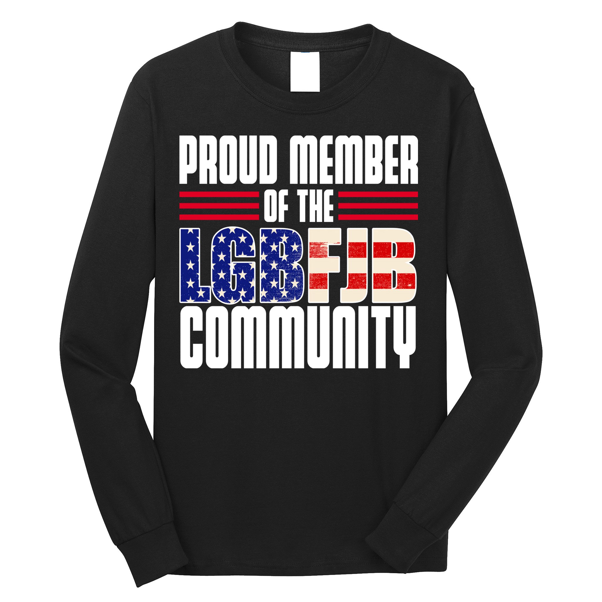 Proud Member Of The LGBFJB Community Long Sleeve Shirt