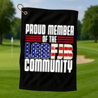 Proud Member Of The LGBFJB Community Golf Towel