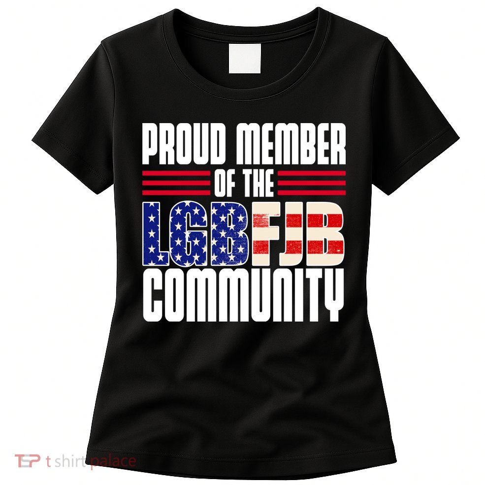 Proud Member Of The LGBFJB Community Womens T-Shirt