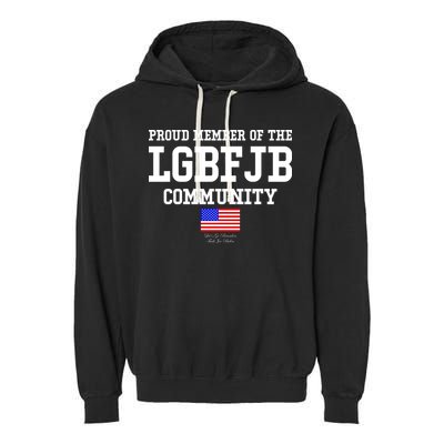 Proud Member Of The LGBFJB Community USA Flag LGB FJB Garment-Dyed Fleece Hoodie