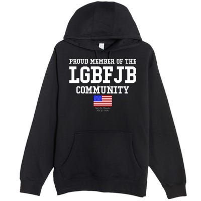 Proud Member Of The LGBFJB Community USA Flag LGB FJB Premium Pullover Hoodie