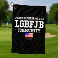 Proud Member Of The LGBFJB Community USA Flag LGB FJB Golf Towel