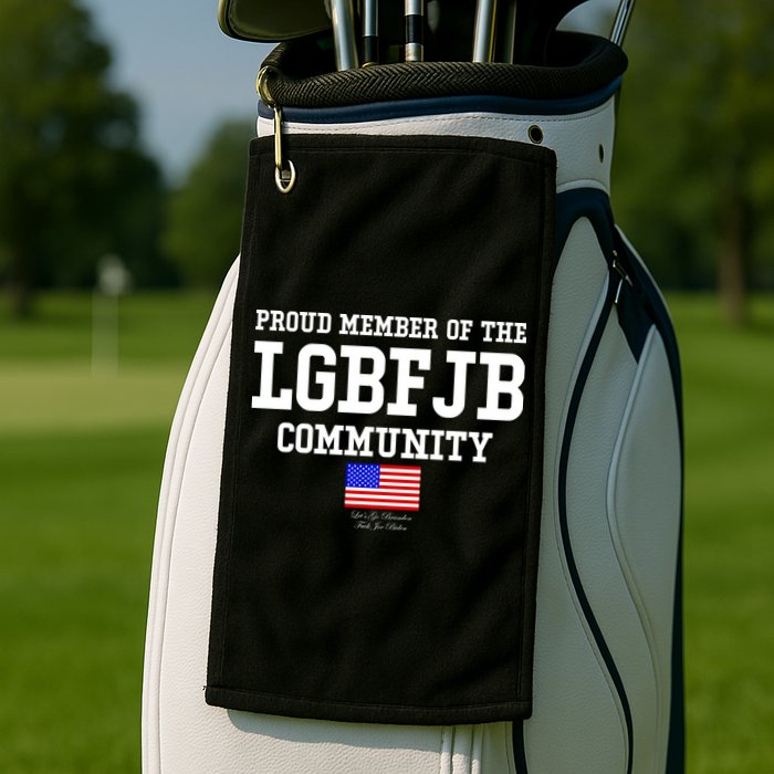 Proud Member Of The LGBFJB Community USA Flag LGB FJB Golf Towel