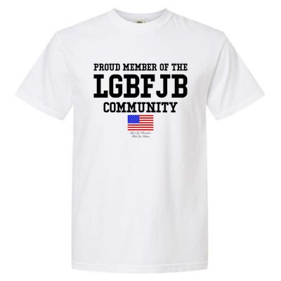 Proud Member Of The LGBFJB Community USA Flag LGB FJB Garment-Dyed Heavyweight T-Shirt