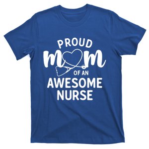 Proud Mom Of An Awesome Nurse Meaningful Gift Mom Of Nurse Gift T-Shirt