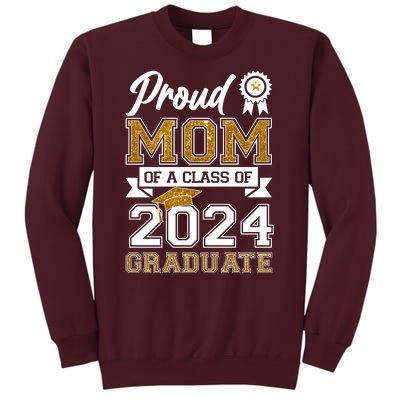 Proud Mom Of A Class Of 2024 Graduate Tall Sweatshirt