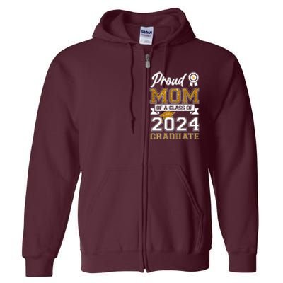 Proud Mom Of A Class Of 2024 Graduate Full Zip Hoodie