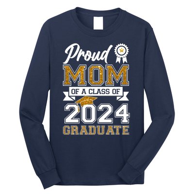 Proud Mom Of A Class Of 2024 Graduate Long Sleeve Shirt