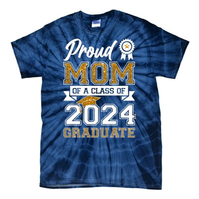 Proud Mom Of A Class Of 2024 Graduate Tie-Dye T-Shirt