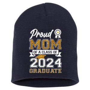 Proud Mom Of A Class Of 2024 Graduate Short Acrylic Beanie