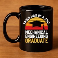 Proud Mom Of Mechanical Engineering Graduate 2025 11oz C Handle Ceramic Mug