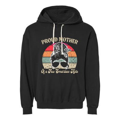 Proud Mother Of A Few Smartass Mothers Day Messy Bun Garment-Dyed Fleece Hoodie