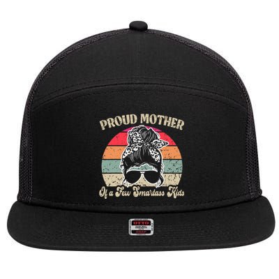 Proud Mother Of A Few Smartass Mothers Day Messy Bun 7 Panel Mesh Trucker Snapback Hat