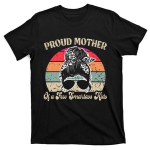 Proud Mother Of A Few Smartass Mothers Day Messy Bun T-Shirt