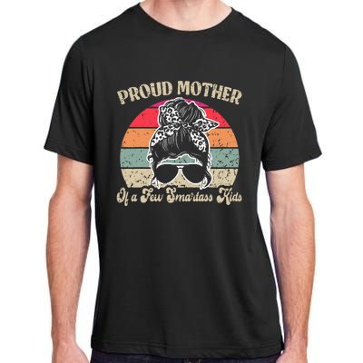 Proud Mother Of A Few Smartass Mothers Day Messy Bun Adult ChromaSoft Performance T-Shirt