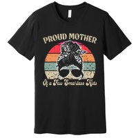 Proud Mother Of A Few Smartass Mothers Day Messy Bun Premium T-Shirt