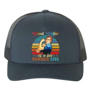 Proud Mother Of A Few Dumbass Mothers Day Gift Mom Yupoong Adult 5-Panel Trucker Hat