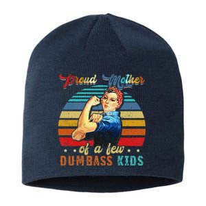 Proud Mother Of A Few Dumbass Mothers Day Gift Mom Sustainable Beanie