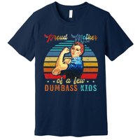 Proud Mother Of A Few Dumbass Mothers Day Gift Mom Premium T-Shirt