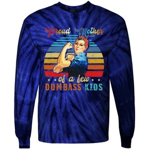 Proud Mother Of A Few Dumbass Mothers Day Gift Mom Tie-Dye Long Sleeve Shirt