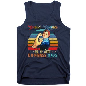 Proud Mother Of A Few Dumbass Mothers Day Gift Mom Tank Top