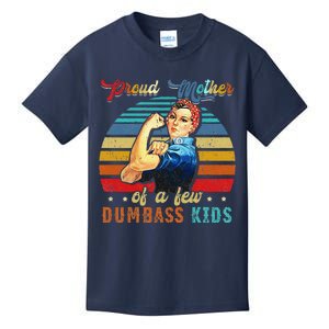 Proud Mother Of A Few Dumbass Mothers Day Gift Mom Kids T-Shirt