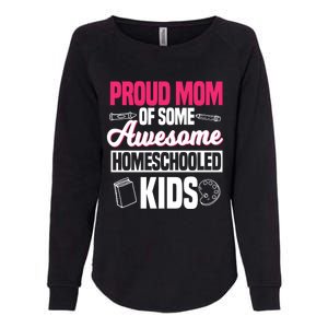 Proud Mom Of Some Awesome Homeschooled Mother's Day Gift Womens California Wash Sweatshirt