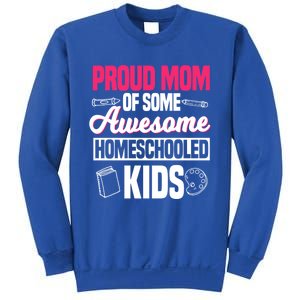 Proud Mom Of Some Awesome Homeschooled Mother's Day Gift Sweatshirt