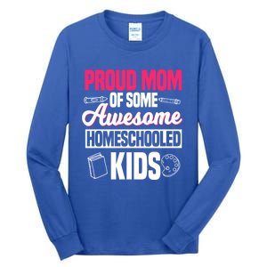 Proud Mom Of Some Awesome Homeschooled Mother's Day Gift Tall Long Sleeve T-Shirt