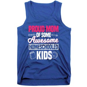 Proud Mom Of Some Awesome Homeschooled Mother's Day Gift Tank Top