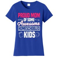 Proud Mom Of Some Awesome Homeschooled Mother's Day Gift Women's T-Shirt