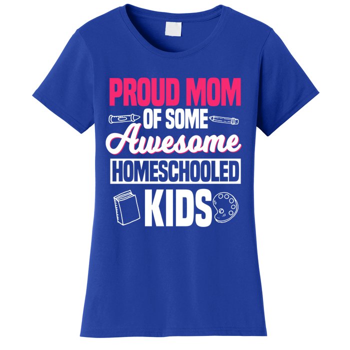 Proud Mom Of Some Awesome Homeschooled Mother's Day Gift Women's T-Shirt