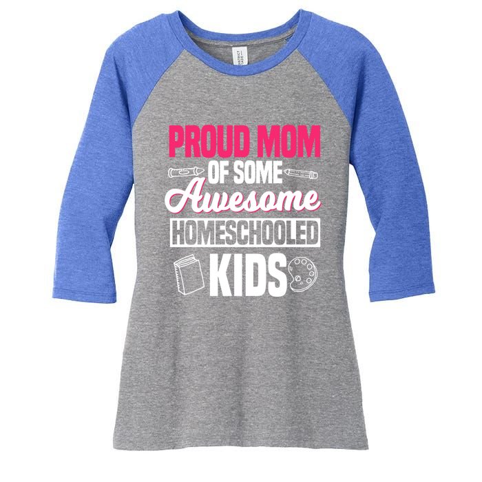 Proud Mom Of Some Awesome Homeschooled Mother's Day Gift Women's Tri-Blend 3/4-Sleeve Raglan Shirt