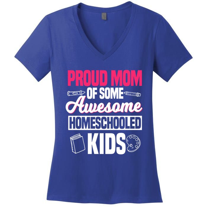 Proud Mom Of Some Awesome Homeschooled Mother's Day Gift Women's V-Neck T-Shirt