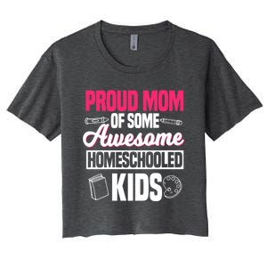 Proud Mom Of Some Awesome Homeschooled Mother's Day Gift Women's Crop Top Tee