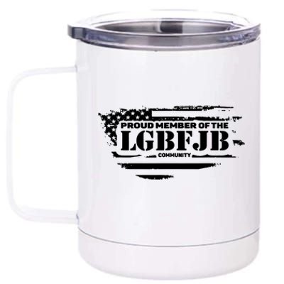 Proud Member Of The Lgbfjb Community 12 oz Stainless Steel Tumbler Cup