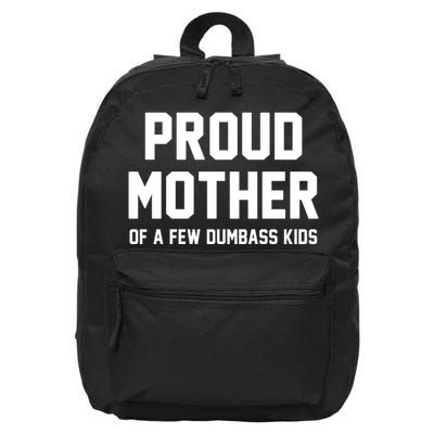 Proud Mother Of A Few Dumbass Kids Funny 16 in Basic Backpack